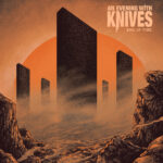 An Evening With Knives – End of Time